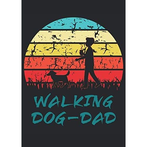 The Walking Dog-Dad: Notizbuch | Notebook | Liniert, Din A4 (21 X 29,7 Cm), 120 Seiten, Creme-Farbenes Papier, Glaenzendes Cover