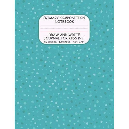 Primary Composition Notebook: Draw And Write Journal For Kids K-2 | Top Blank, Bottom Lined With Dotted Mid-Line And Red Baseline | 50 Sheets/100 Pages, 7.5 X 9.75 (Teal Bubbles) (Composition Notebook