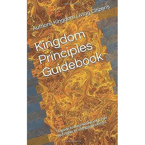 Kingdom Principles Guidebook: "A Guide To Discovering Your Role And Rights As A Kingdom Citizen"