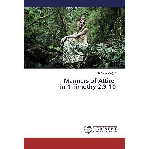 Manners Of Attire In 1 Timothy 2: 9-10