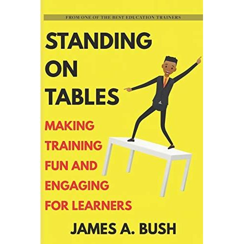Standing On Tables: Making Training Fun And Engaging For Learners
