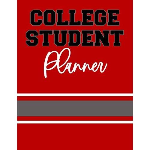 College Student Planner: Best Weekly Monthly Undated Academic Year Calendar - Class Schedule Course Credit Assignment Project Essay Tracker - School Team Spirit Scarlet Gray Black & White