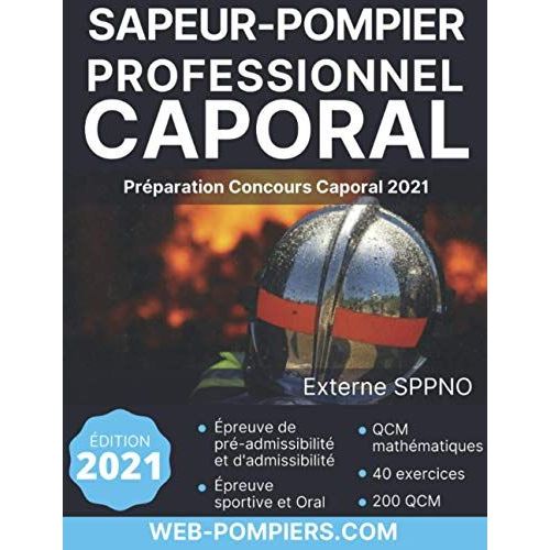 Concours Sapeur-Pompier Professionnel/Caporal Externe : Édition 2021: 200 Qcm, Exercices De Mathématiques, Accès Plateforme En Ligne (Concours Caporal Spp : Édition 2021)