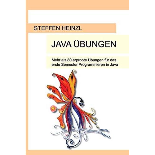 Java ÃBungen: Mehr Als 80 Erprobte ÃBungen Fã¿R Das Erste Semester Programmieren In Java