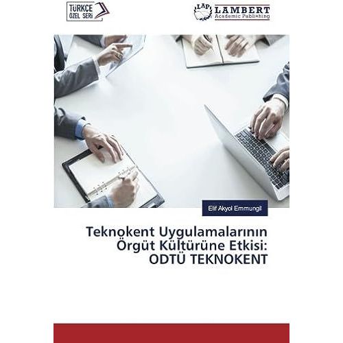 Teknokent Uygulamalar¿N¿N Örgüt Kültürüne Etkisi: Odtü Teknokent