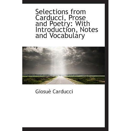 Selections From Carducci, Prose And Poetry: With Introduction, Notes And Vocabulary