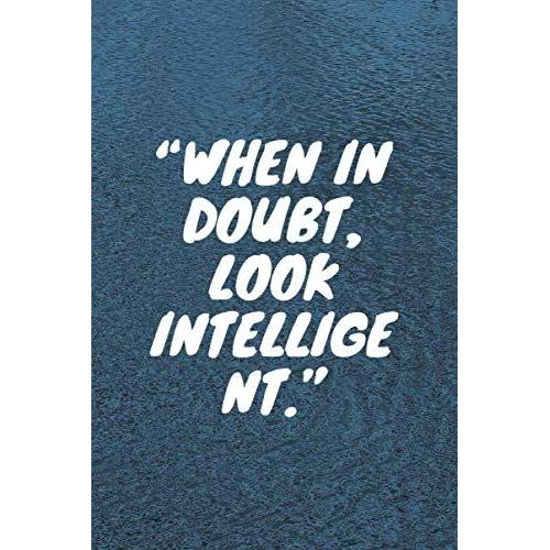 When In Doubt, Look Intellige Nt: Lined Notebook , 120 Pages, (6 X 9) Inches In Size, Journal