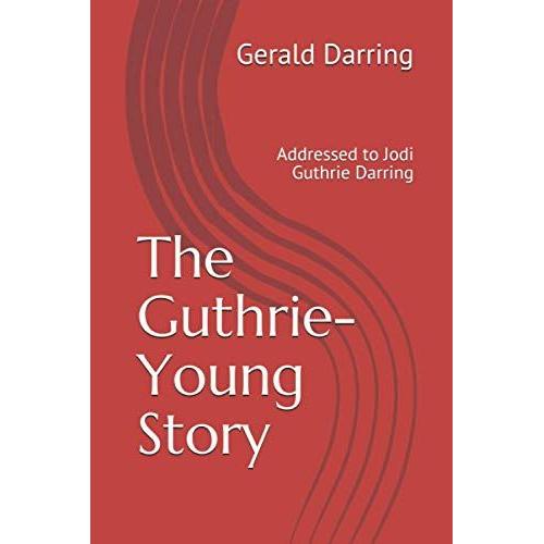 The Guthrie-Young Story: Addressed To Jodi Guthrie Darring