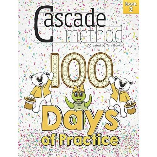 Cascade Method 100 Days Of Practice Book 2 By Tara Boykin: A Music Practice Book For Kids That Encourages, Entertains, Motivates And Challenges Beginner And Intermediates To Practice And Play Music