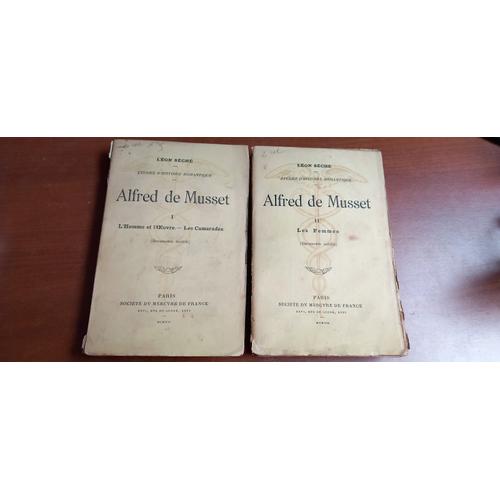 Etudes D'histoire Romantique : Alfred De Musset En 2 Volumes Par Léon Séché. Tome 1 : L'homme Et L'oeuvre, Les Camarades. Tome 2 : Les Femmes. Société Du Mercure De France. 1907.