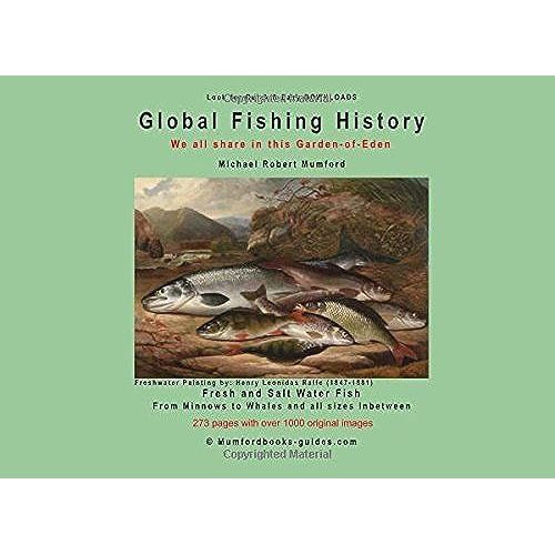 Global Fishing History: We All Share In This Garden-Of-Eden: Illustrated Cyber Visual Index Has 273 Pages, 52 Text & 218 Full Colour Pages, Over 600 Original Prints