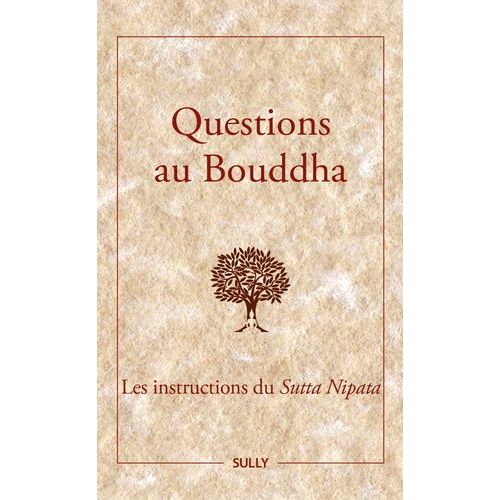 Questions Au Bouddha - Les Versets Du Suta Nipata