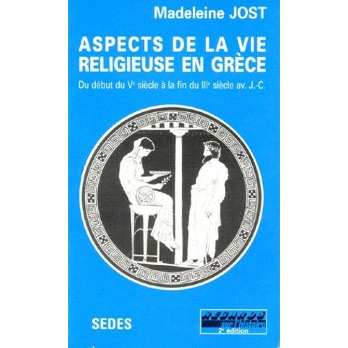 Aspects De La Vie Religieuse En Grece - Du Début Du Vème Siècle À La Fin Du Iiième Siècle Avant J-C