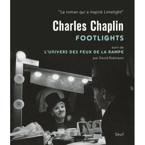 Charlie Chaplin : Footlights - Suivi De L'univers Des Feux De La Rampe