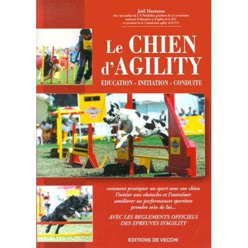 Le Chien D'agility - Education, Initiation, Conduite