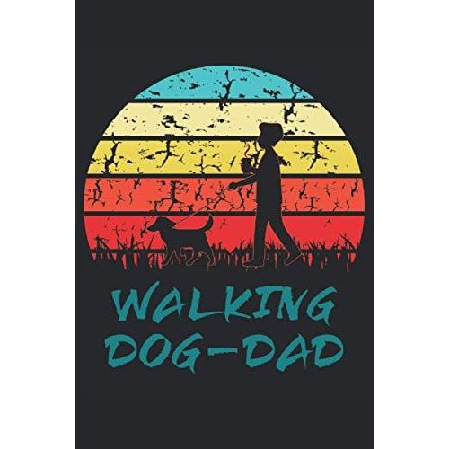 The Walking Dog-Dad: Notizbuch | Notebook | Liniert, 15.24 X 22,86 Cm (6" X 9"), 120 Seiten, Weisses Papier, Mattes Cover
