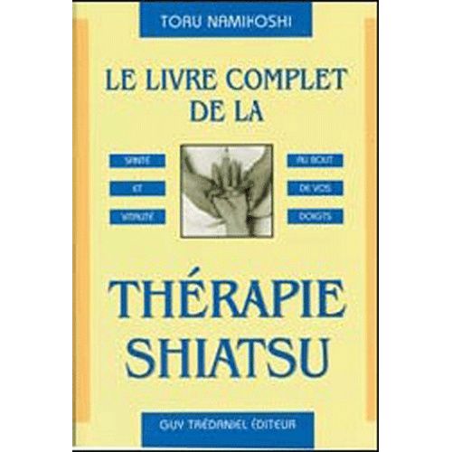 Le Livre Complet De La Thérapie Shiatsu
