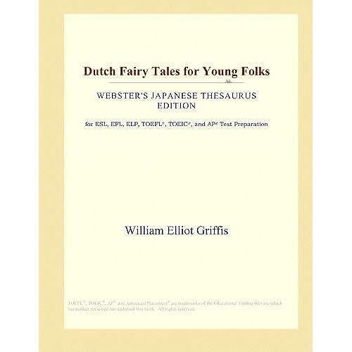 Dutch Fairy Tales For Young Folks (Webster's Japanese Thesaurus Edition)