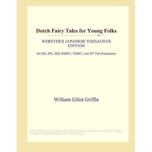 Dutch Fairy Tales For Young Folks (Webster's Japanese Thesaurus Edition)