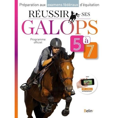 Réussir Ses Galops 5 À 7 - Préparation Aux Examens Fédéraux D'équitation
