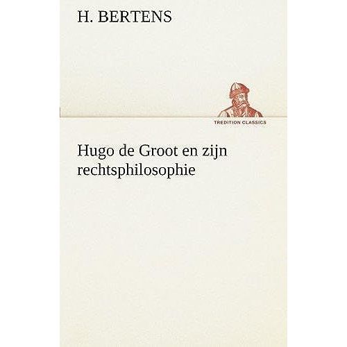 Hugo De Groot En Zijn Rechtsphilosophie