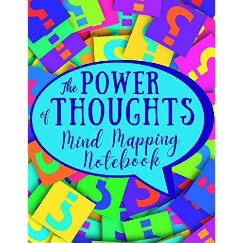 The Power Of Thoughts - Mind Mapping Notebook: Visual Thinking And Brainstorming Workbook - Templates For Improved Memory And Effective Note Taking