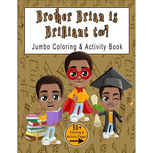 Brother Brian Is Brilliant Too: Jumbo Coloring And Activity Book (The Brilliant Brown Kids)