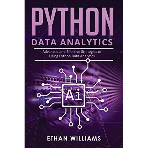 Python Data Analytics: Advanced And Effective Strategies Of Using Python Data Analytics