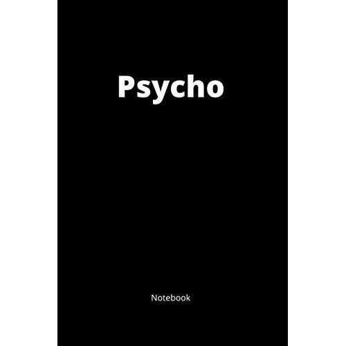 Psycho Notebook: Funny Notebook 6x9in; Blank Paper, No Bleed; 110pages.
