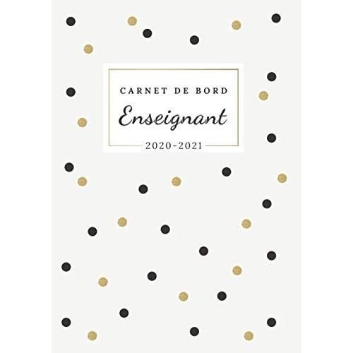 Carnet De Bord Enseignant 2020 2021: Septembre 2020 - Juillet 2021 | Agenda Semainier Pour Professeur Des Écoles Avec Cahier Journal Et Listes D'élèves | 1 Semaine Sur 2 Pages