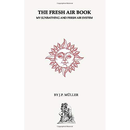 The Fresh Air Book: My Sun-Bathing And Fresh Air System