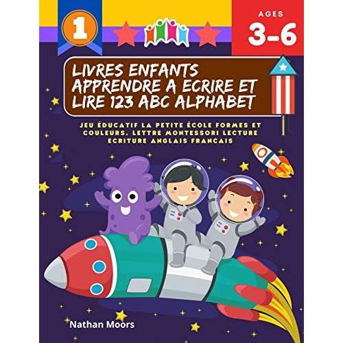 Livres Enfants Apprendre A Ecrire Et Lire 123 Abc Alphabet. Jeu Éducatif La Petite École Formes Et Couleurs. Lettre Montessori Lecture Ecriture Anglais Francais: Grands Apprentissages Montessori Pour