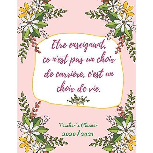 Teacher's Planner: Planificateur De Leçon, Agenda De L'enseignant Pour L'organisation Et La Planification Des Cours | Année Académique Hebdomadaire Et Mensuelle ( Août-Juin) | (2020-2021)