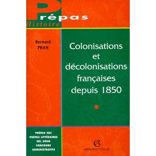 Colonisations Et Décolonisations Françaises Depuis 1850