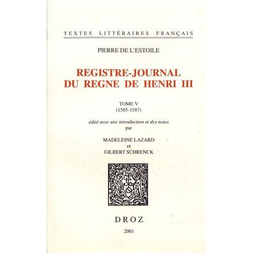 Registre-Journal Du Règne De Henri Iii - Tome 5 (1585-1587)