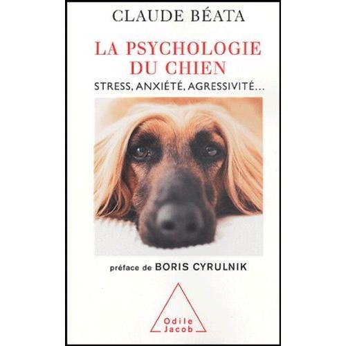 La Psychologie Du Chien - Stress, Anxiété, Agressivité