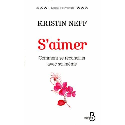 S'aimer - Comment Se Réconcilier Avec Soi-Même