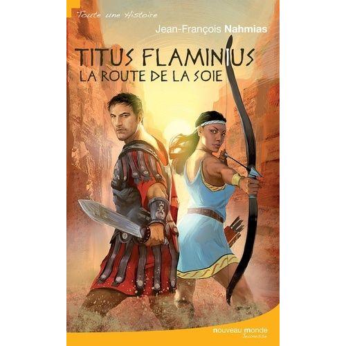 Titus Flaminius - La Route De La Soie