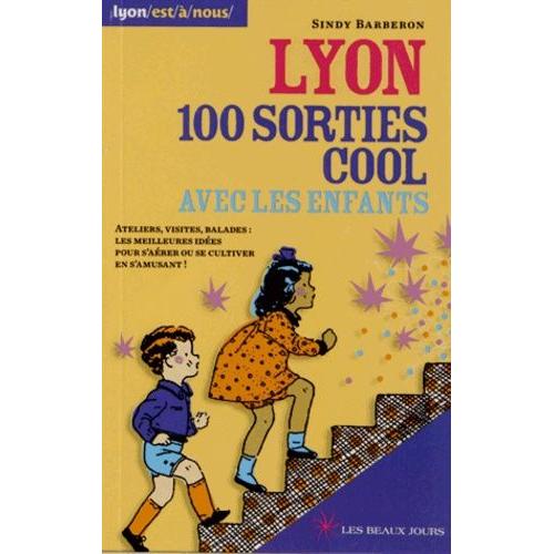 Lyon, 100 Sorties Cool Avec Les Enfants