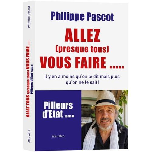 Pilleurs D'etat - Tome 2, Allez "Presque Tous" Vous Faire - !