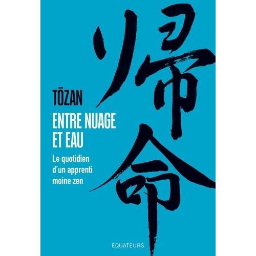 Entre Nuage Et Eau - Le Quotidien D'un Apprenti Moine Zen