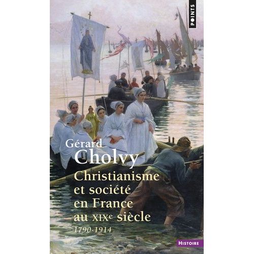 Christianisme Et Société En France Au Xixe Siècle - 1790-1914