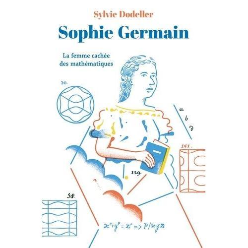 Sophie Germain - La Femme Cachée Des Mathématiques