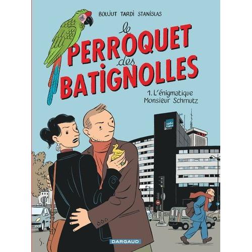 Le Perroquet Des Batignolles Tome 1 - L'énigmatique Monsieur Schmutz