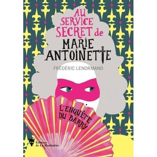 Au Service Secret De Marie-Antoinette Tome 1 - L'enquête Du Barry