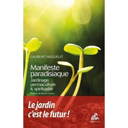 Manifeste Paradisiaque - Jardinage, Permaculture & Spiritualité