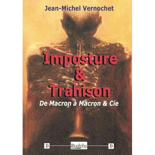 Imposture & Trahison - De Macron À Macron & Cie