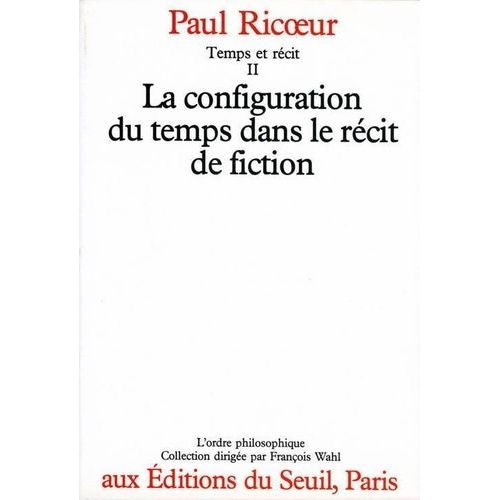Temps Et Recit - Tome 2, La Configuration Du Temps Dans Le Récit De Fiction