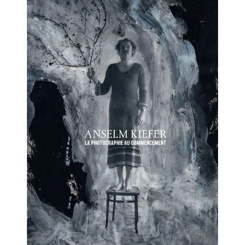Anselm Kiefer - La Photographie Au Commencement