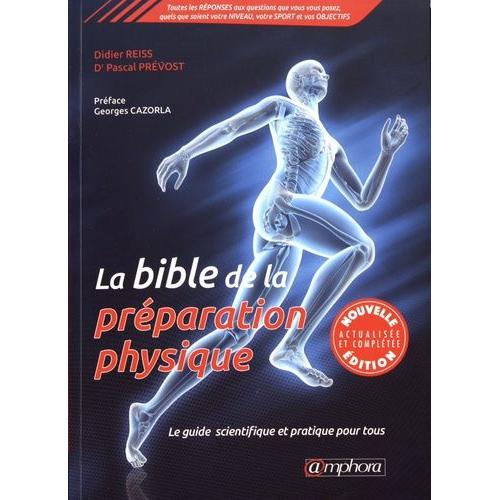 La Bible De La Préparation Physique - Le Guide Scientifique Et Pratique Pour Tous